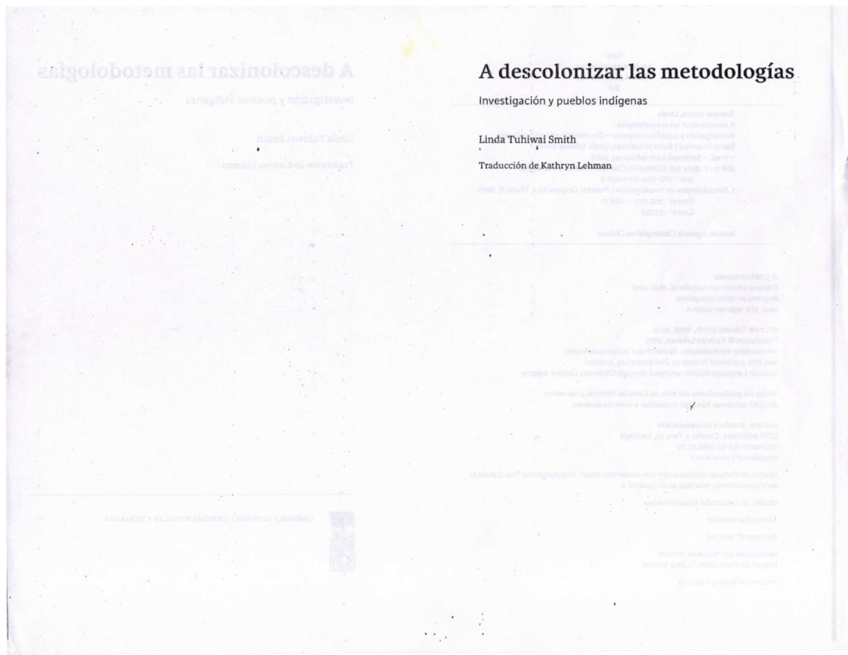 A descolonizar las metodologías - investigación y pueblos -- Linda Tuhiwai Smith, (aut_); Kathryn Lehman, (trad_) -- Colección ciencias sociales y -- isbn13 9789560006578 -- 07528a7c4f147d7af04f4f47d76ed473 -- Anna’s Archive