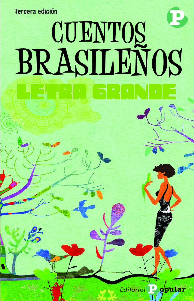 Cuentos brasileños (Letra grande) (Spanish Edition) -- Joaquim María Machado de Assis -- 3a, 2013 -- Editorial Popular -- isbn13 9788478840373 -- 1d912d6b8f3ac3a70b67eb14e98b1bc9 -- Anna’s Archive